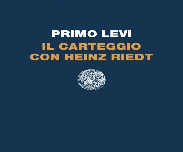 “Egregio Dottor Levi/Caro Signor Riedt …. Caro Primo/Caro Heinz”. Sul carteggio tra Primo Levi e Heinz Riedt