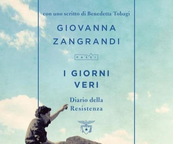 Perché leggere “I giorni veri. Diario della Resistenza” di Giovanna Zangrandi